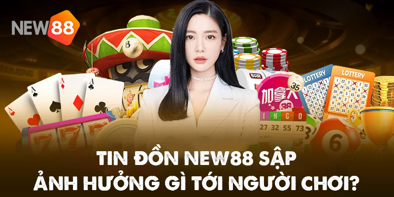 New88 Sập? Sự Thật Về Tin Đồn Nhà Cái New88 Bị Sập 3 Tin đồn New88 sập ảnh hưởng gì tới người chơi?